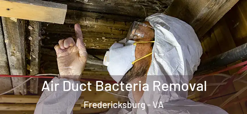Air Duct Bacteria Removal Fredericksburg - VA