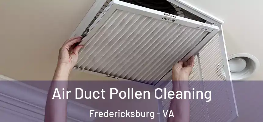  Air Duct Pollen Cleaning Fredericksburg - VA