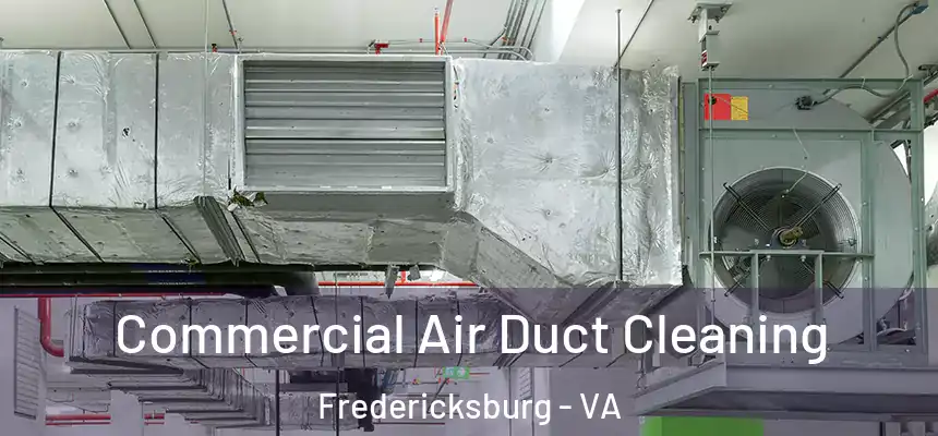  Commercial Air Duct Cleaning Fredericksburg - VA