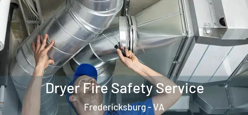  Dryer Fire Safety Service Fredericksburg - VA