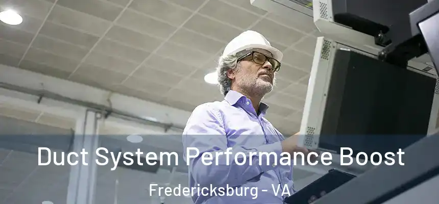  Duct System Performance Boost Fredericksburg - VA
