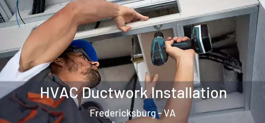  HVAC Ductwork Installation Fredericksburg - VA