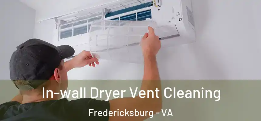  In-wall Dryer Vent Cleaning Fredericksburg - VA