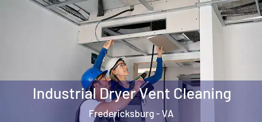 Industrial Dryer Vent Cleaning Fredericksburg - VA