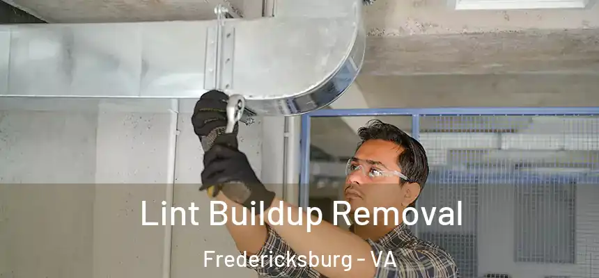  Lint Buildup Removal Fredericksburg - VA