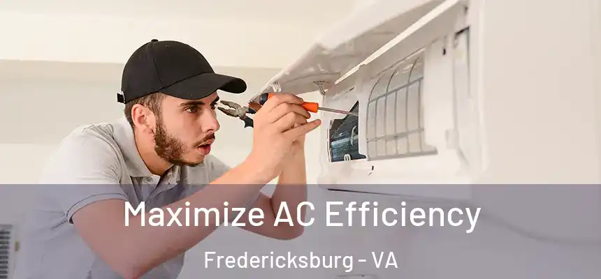  Maximize AC Efficiency Fredericksburg - VA