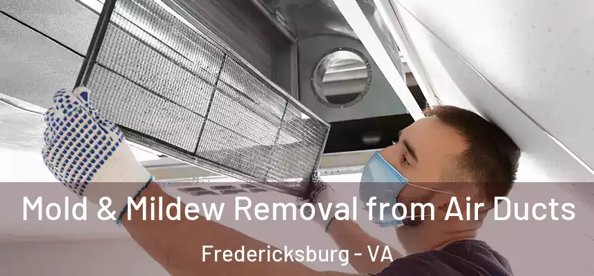  Mold & Mildew Removal from Air Ducts Fredericksburg - VA
