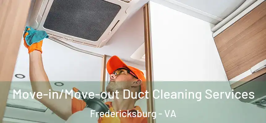  Move-in/Move-out Duct Cleaning Services Fredericksburg - VA