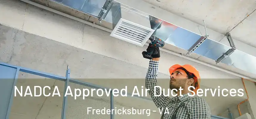  NADCA Approved Air Duct Services Fredericksburg - VA