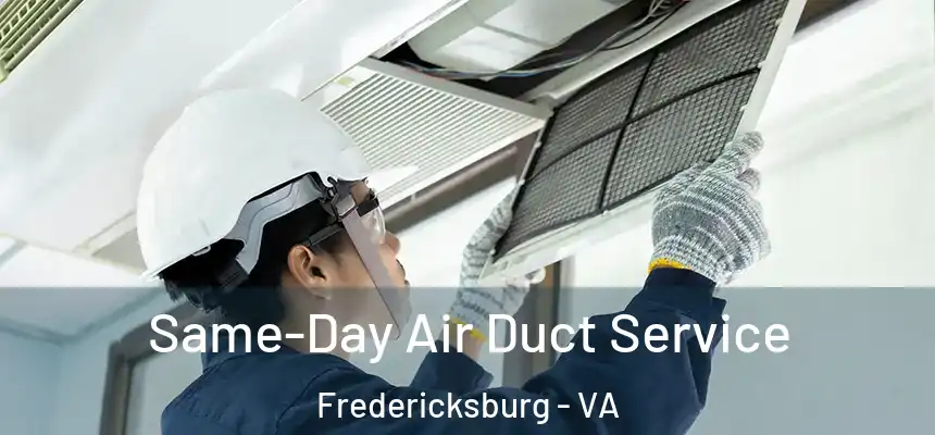  Same-Day Air Duct Service Fredericksburg - VA