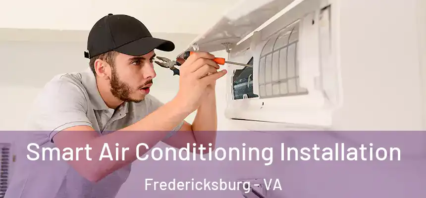  Smart Air Conditioning Installation Fredericksburg - VA