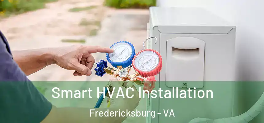  Smart HVAC Installation Fredericksburg - VA