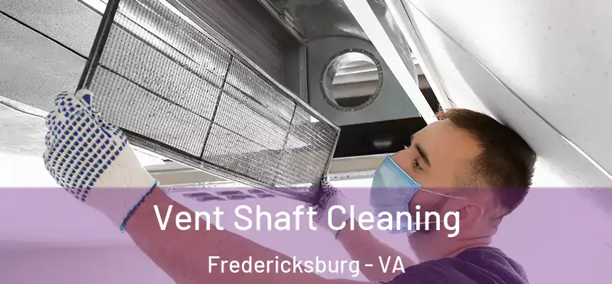 Vent Shaft Cleaning Fredericksburg - VA